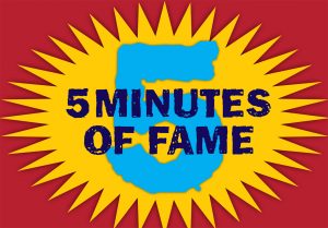„5 Minutes of Fame”